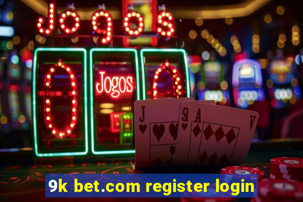 9k bet.com register login